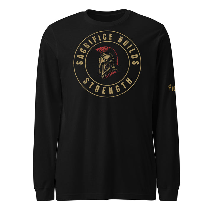 Sacrifice Builds Strength Long Sleeve Tee-Fortem Apparel