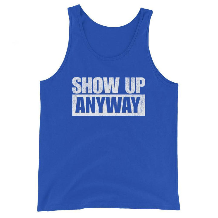 Show Up Anyway - Tank-Fortem Apparel