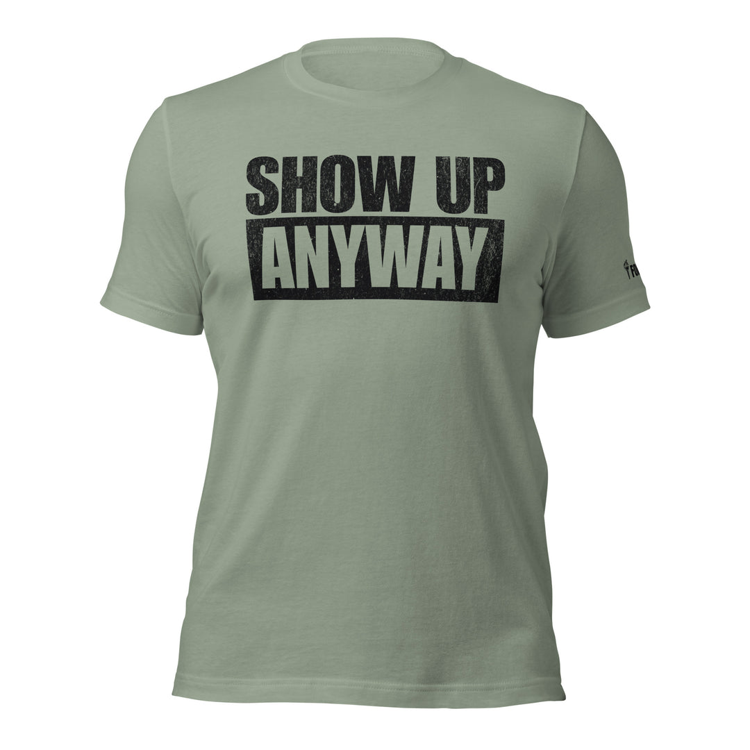 Show Up Anyway tee in Sage