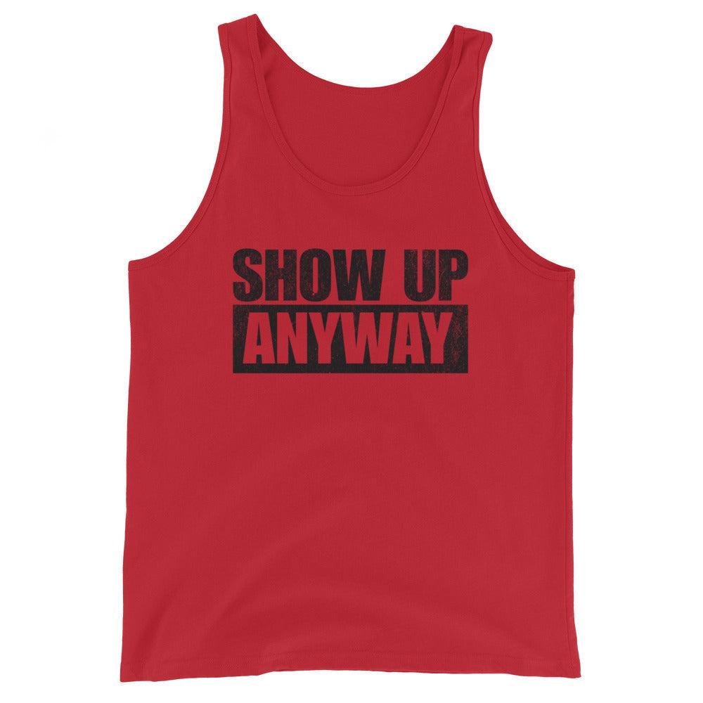 Show Up Anyway - Tank-Fortem Apparel