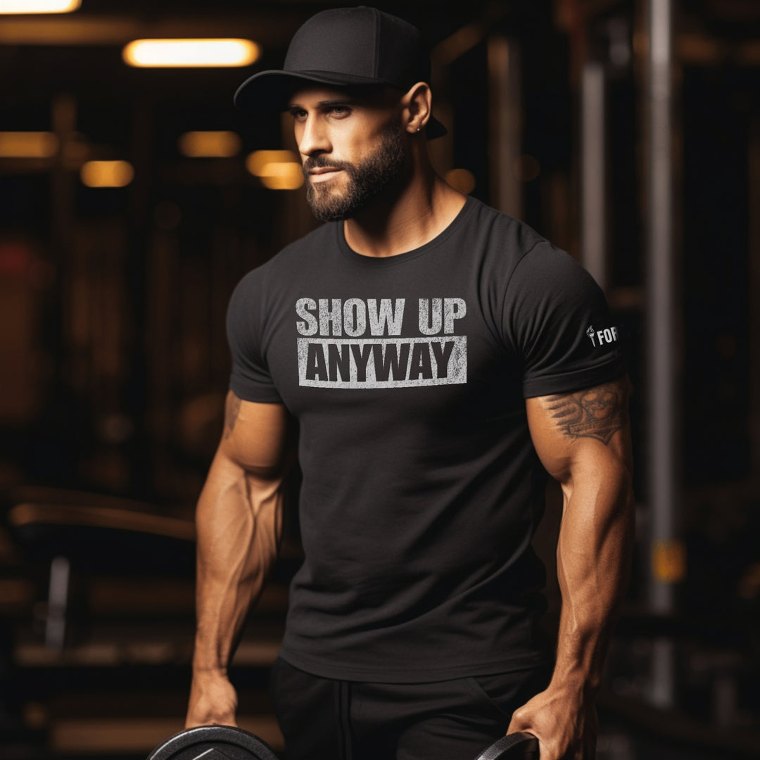 Show Up Anyway | Tee