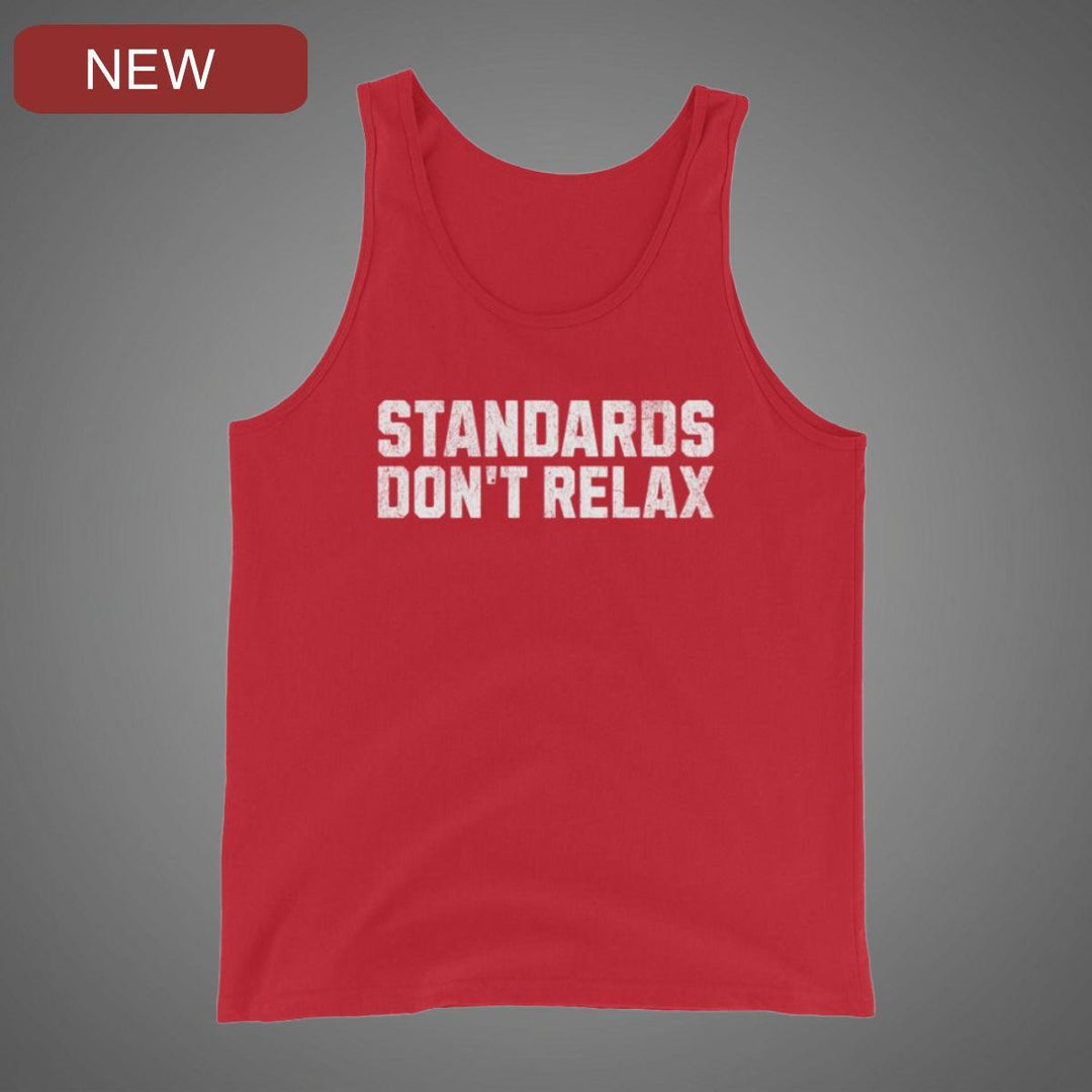 Standards Don't Relax - Tank-Fortem Apparel