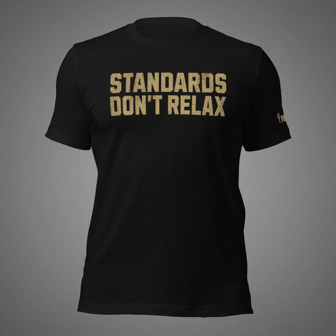 Standards Don't Relax | Tee-Fortem Apparel