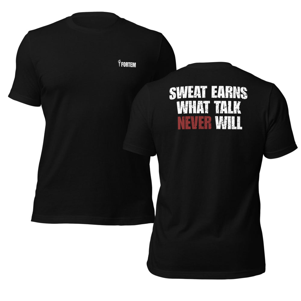 Sweat Earns What Talk Never Will tee in Black