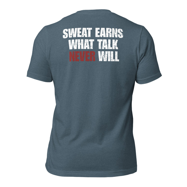Sweat Earns What Talk Never Will | Tee-Fortem Apparel