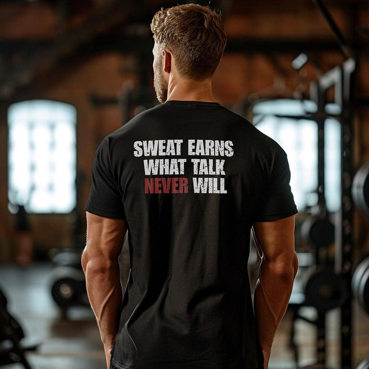 Sweat Earns What Talk Never Will | Tee-Fortem Apparel