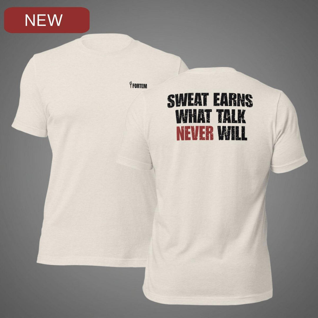 Sweat Earns What Talk Never Will | Tee-Fortem Apparel