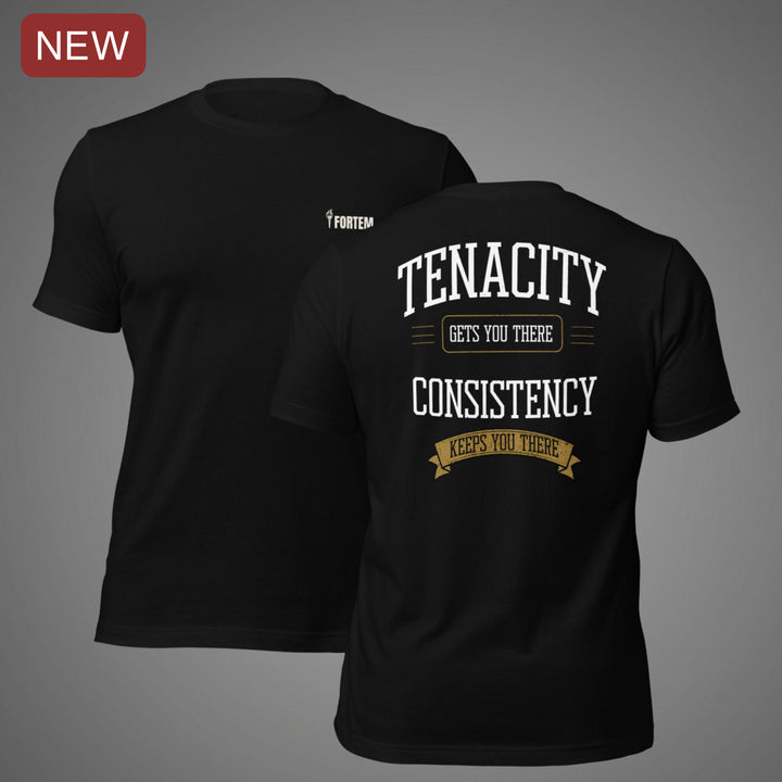 Tenacity Gets You There-Fortem Apparel