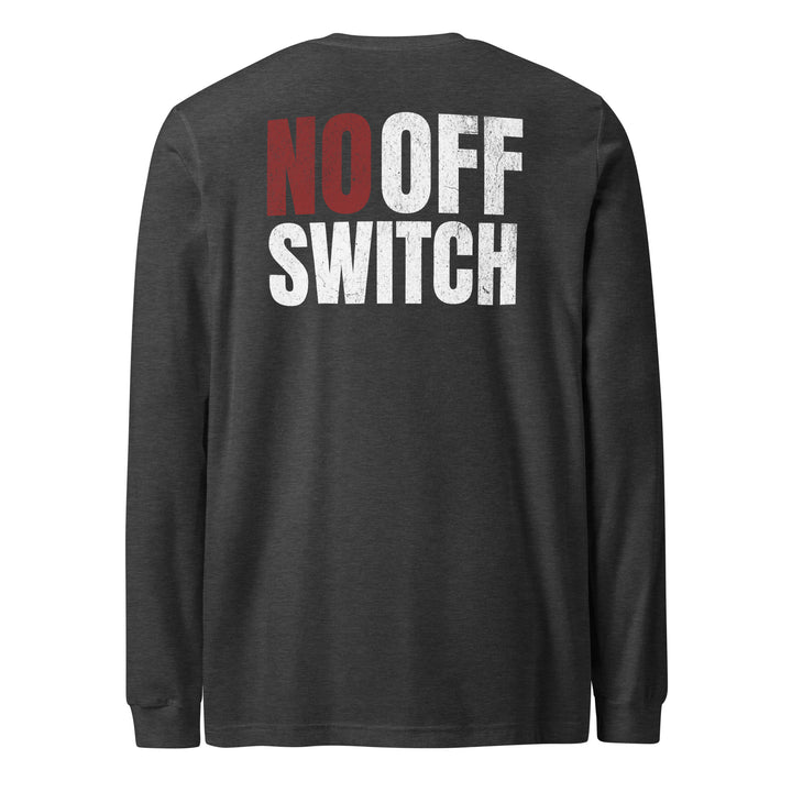 No Off Switch - Long Sleeve Tee-Fortem Apparel