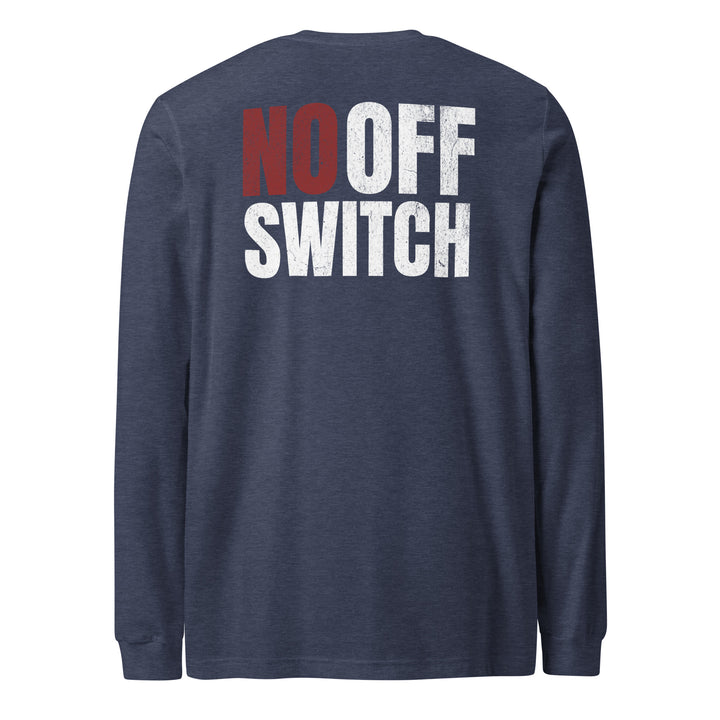 No Off Switch - Long Sleeve Tee-Fortem Apparel