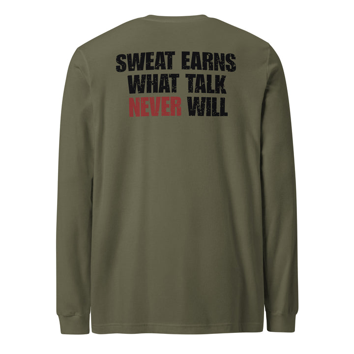 Sweat Earns What Talk Never Will - Long Sleeve Tee-Fortem Apparel
