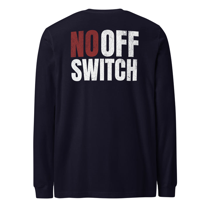 No Off Switch - Long Sleeve Tee-Fortem Apparel